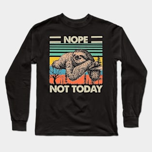 Nope not today sloth vintage shirt Long Sleeve T-Shirt